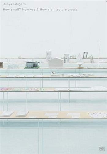 Junya Ishigami: How Small? How Vast? How Architecture Grows Hardcover – September 30, 2014