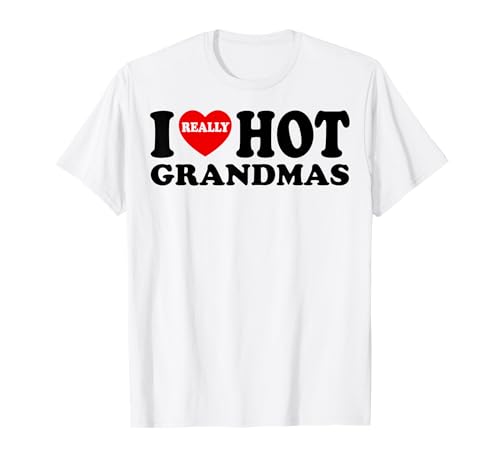 I Love Hot Grandmas I Heart Hot Grandmas For Women Men Funny t-shirt, Branco, S