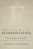 The Five F’s of Fearless Living: The Letters of Life: Building Faith One Letter at a Time