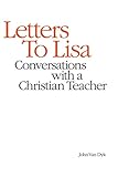 Letters to Lisa: Conversations with a Christian Teacher