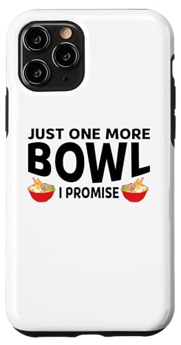 iPhone 11 Pro Just one more bowl I promise ramen merchandise Case