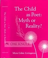 The Child As Poet: Myth or Reality 0876752873 Book Cover