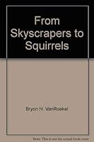 From Skyscrapers to Squirrels 0065162811 Book Cover