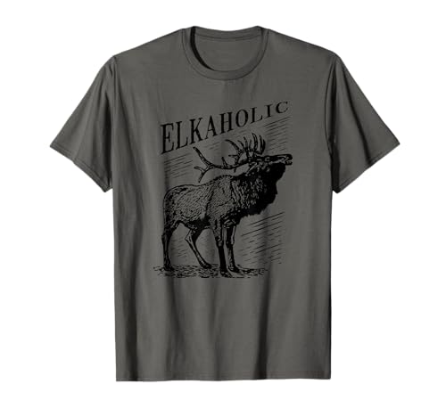Funny Elk Hunting - Elkaholic for Hunters T-Shirt
