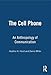 The Cell Phone: An Anthropology of Communication