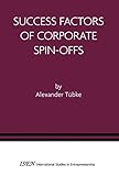  Success Factors of Corporate Spin-Offs (International Studies in Entrepreneurship, 2, Band 2)