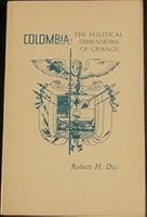 Colombia: The Political Dimensions of Change (Political Science Study) 0300011695 Book Cover