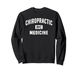 Chiropractic Medicine Chiropractor Doctor of Chiropractic Sweatshirt