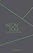 Neon Soul: A Collection of Poetry and Prose