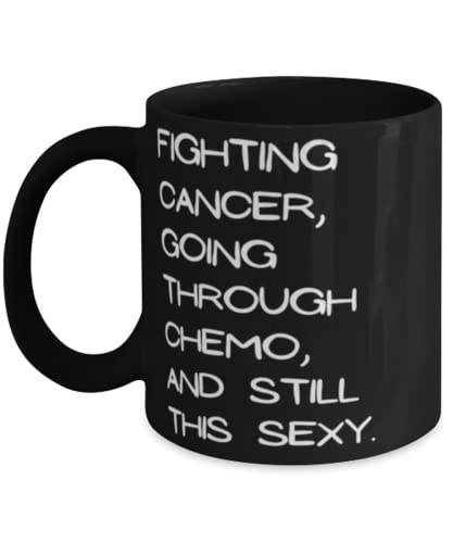 Taza de café divertida Fighting Cancer Going Through Chemo And Still This Sexy Uplifting Motivational