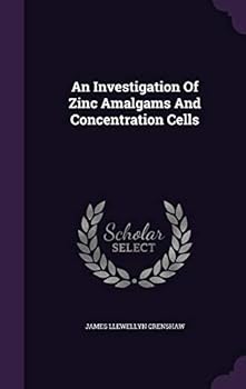 Hardcover An Investigation Of Zinc Amalgams And Concentration Cells Book