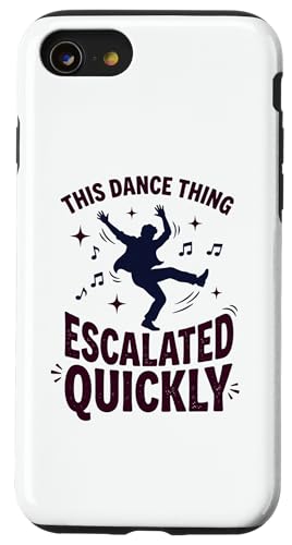 This Dance Thing Escalated quick Funny Dance Quote 6 �X�}�z�P�[�X iPhone SE (2020) / 7 / 8 �p