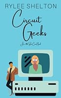 Circuit Geeks: A Friends to Lovers RomCom B0BCZQ1YDV Book Cover
