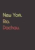  New York. Rio. Dachau.: Witziges Notizbuch  Tagebuch DIN A5, liniert. Für Dachauer und Dachauerinnen. Nachhaltig & klimaneutral.