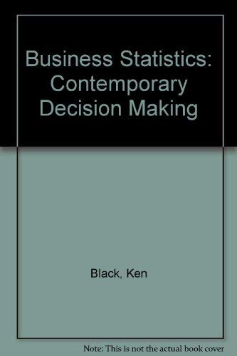 Business Statistics: Contemporary Decision Making 0314201289 Book Cover