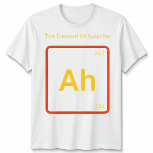 Image of The Element of Surprise Ah Periodic System Funny Unisex Tshirt Science Teacher Gift Mens Womens Tee Unisex 5XL White