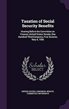 Taxation of Social Security Benefits: Hearing Before the Committee on Finance, United States Senate, One Hundred Third Congress, First Session, May 4, 1993