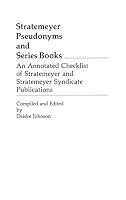 Stratemeyer Pseudonyms and Series Books: An Annotated Checklist of Stratemeyer and Stratemeyer Syndicate Publications 0313226326 Book Cover