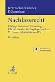 Nachlassrecht: Erbfolge, Testament, Erbvertrag, Pflichtteilsrecht, Rechtspflege, Insolvenz, Verfahren, Erbschaftsteuer, IPR