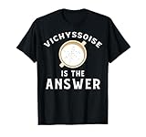 Vichyssoise Apparel - Divertido diseño para Amantes de Vichyssoises Camiseta
