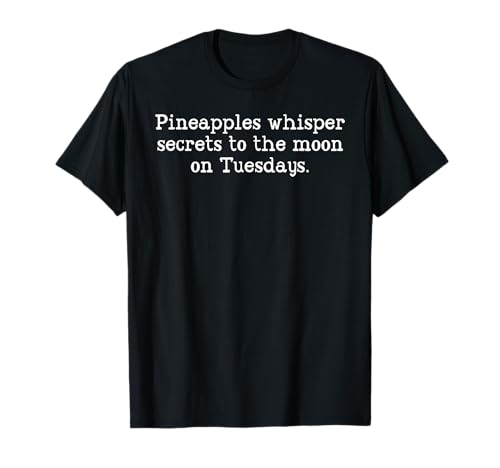 Shirts With Random Sayings Nonsensical T Shirt Funny Teens T-Shirt