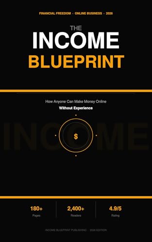 The Income Blueprint: How Anyone Can Make Money Online Without Ex...