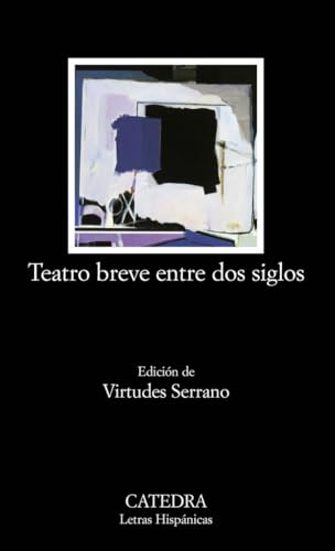 Teatro breve entre dos siglos: Antología: 561 (Letras Hispánicas)