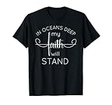 In Oceans Deep My Faith Will Stand Christian Bible T-Shirt