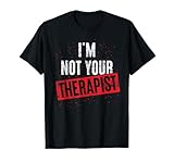 non sono il tuo terapista psicologo divertente psicologia maglietta