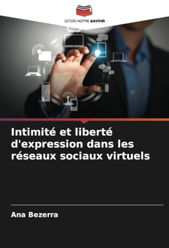Intimité et liberté d'expression dans les réseaux sociaux virtuels (French Edition)