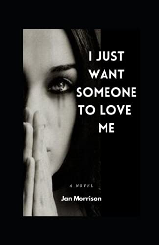 I Just Want Someone To Love Me