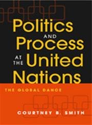 Politics And Process At The United Nations: The Global Dance