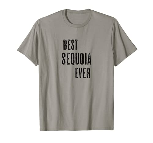 BEST SEQUOIA EVER | Funny Cute - Men Women Kids - Name - T-Shirt