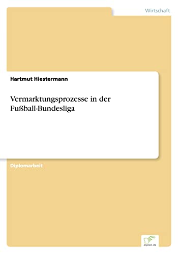 Vermarktungsprozesse in der Fußball-Bundesliga (German Edition)