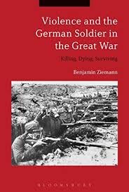 Buy Violence and the German Soldier in the Great War Killing, Dying, Surviving — BookShops.in