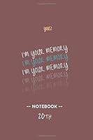 I'm Your Memory 18 Th Birthday Notebook Journal : I'm Your Memory 18 Th Birthday Notebook Journal 165447620X Book Cover