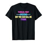 Hello I'm Awesome But You Can Call Me Tyrone T-Shirt
