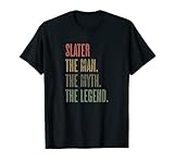 SLATER the Man the Myth the LEGEND | FUNNY - Men Boys Name T-Shirt