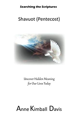 Shavuot (Pentecost): Uncover Hidden Meaning for Our Lives Today