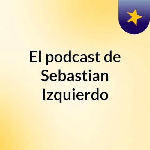 El podcast de Sebastian Izquierdo Titelbild