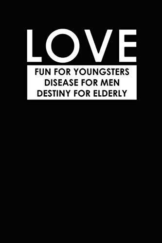Love fun for youngsters disease for men destiny for elderly: Romantic inspirational, motivational quote, great gift for men,Women and students,Ruled ... Diary, Composition Book for all ages