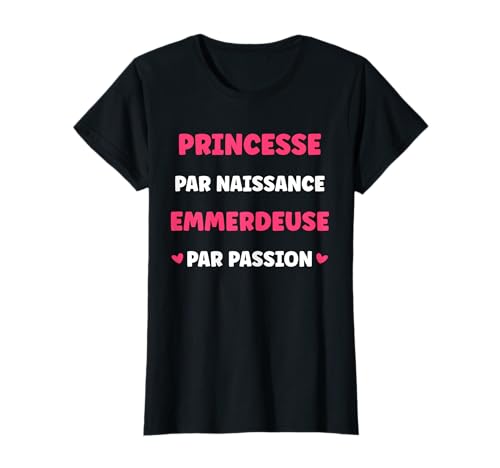 Fille drôle Humour Je suis Une Princesse emmerdeuse T-Shirt