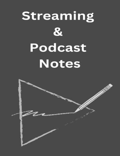 Streaming & Podcast Notes: A Notebook for Streaming Videos