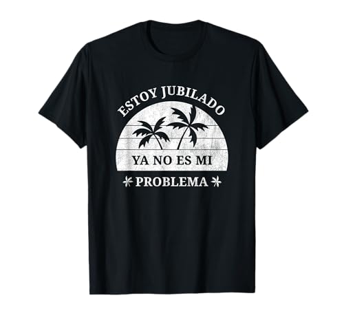 Estoy Jubilado Ya no es mi problema Diseño de la jubilación Camiseta