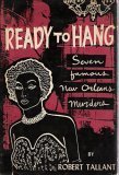 Ready to Hang Seven Famous New Orleans Murders B000EA72TS Book Cover