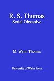 R. S. Thomas: Serial Obsessive