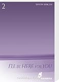 I'll Be Here For You 2: Leidenschaftliches Boys-Love-Liebesdrama ab 18 – Der Webtoon-Hit aus Korea von Erfolgsautorin Hyeon-Sook Lee von THE BEAST MUST DIE! Komplett in Farbe! (2) - Hyeon-sook Lee Übersetzer: Laura Klug 
