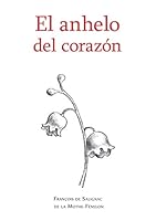 El anhelo del corazón: Cartas privadas del Arzobispo Fénelon 8461723465 Book Cover