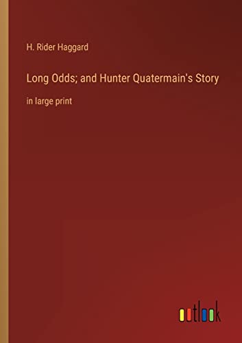 Long Odds; and Hunter Quatermain's Story: in large print