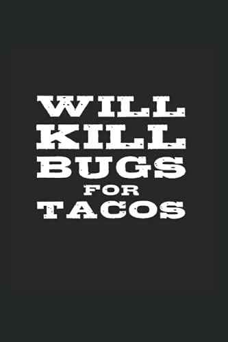 Will Kill Bugs For Tacos: College Rulled Notebook For Exterminators And Pest Control Technicians